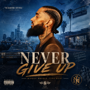 NEVER GIVE UP | NIPSEY HUSSLE TYPE BEAT