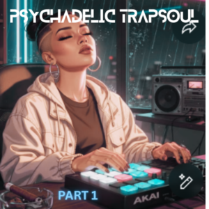 PSYCHEDELIC TRAPSOUL